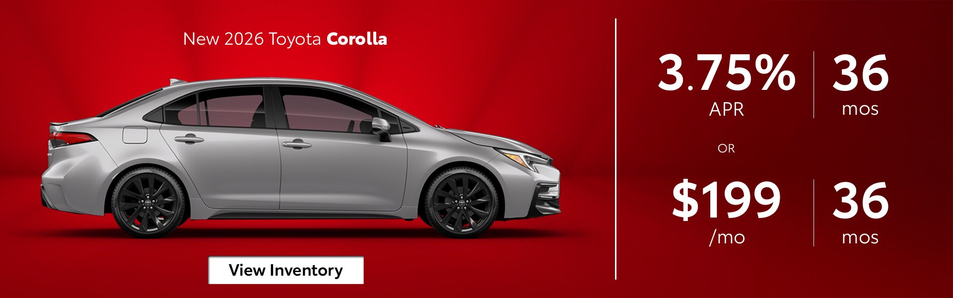 Website banner for the new 2026 Toyota Corolla: 3.75% APR for 36 months or $199 a month, with a silver Corolla in profile on a red background.